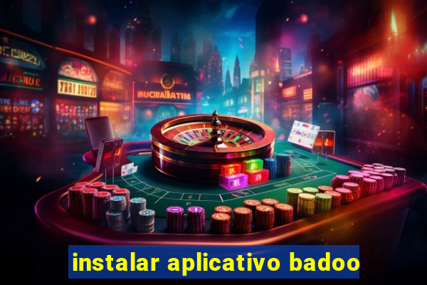 instalar aplicativo badoo